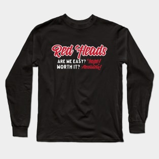 Red Heads Worth It? Absolutely! Long Sleeve T-Shirt